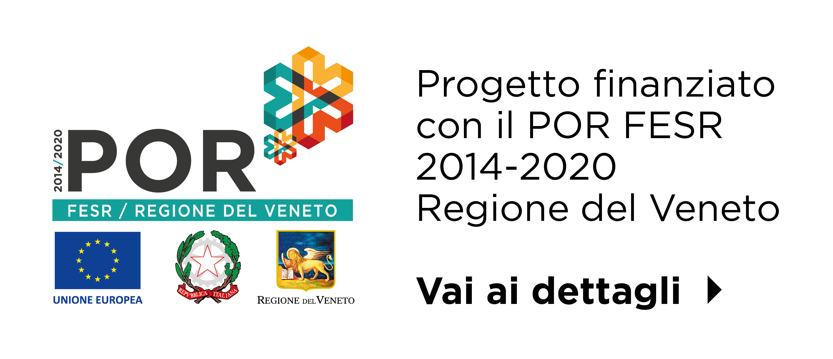Progetto Finanziato con il PS FESR 2014 - 2020 Regione del Veneto. Vai ai dettagli.